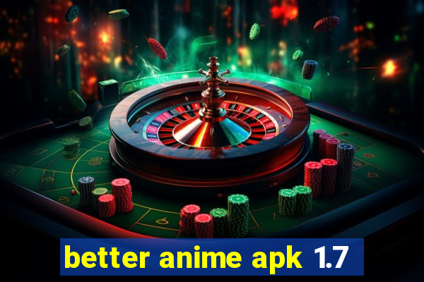 better anime apk 1.7